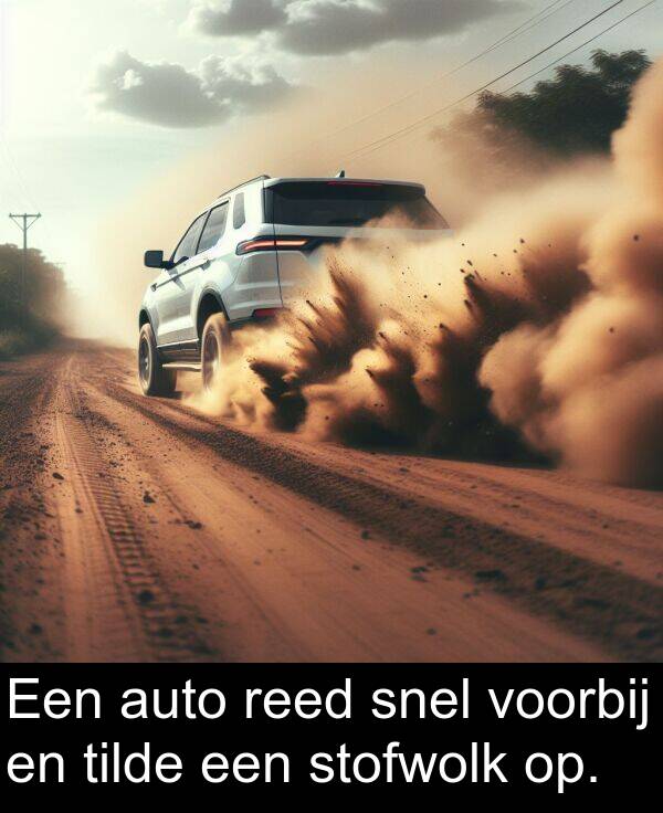 reed: Een auto reed snel voorbij en tilde een stofwolk op.