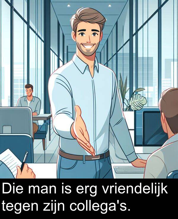 man: Die man is erg vriendelijk tegen zijn collega's.