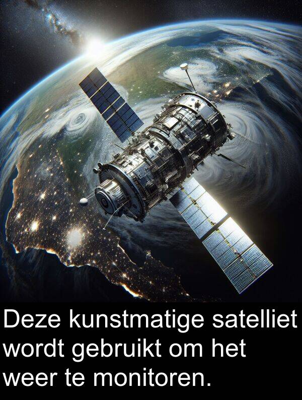 gebruikt: Deze kunstmatige satelliet wordt gebruikt om het weer te monitoren.