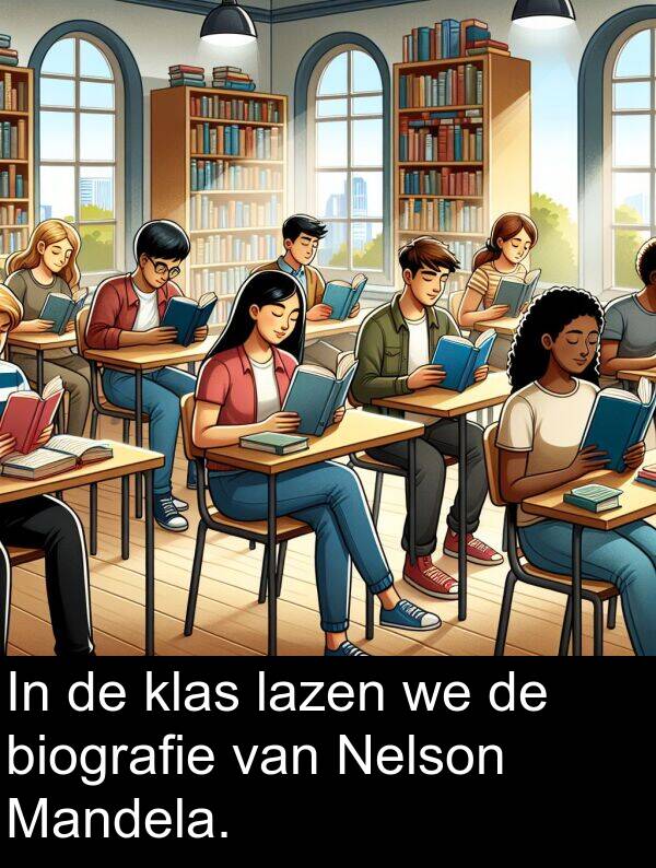 klas: In de klas lazen we de biografie van Nelson Mandela.