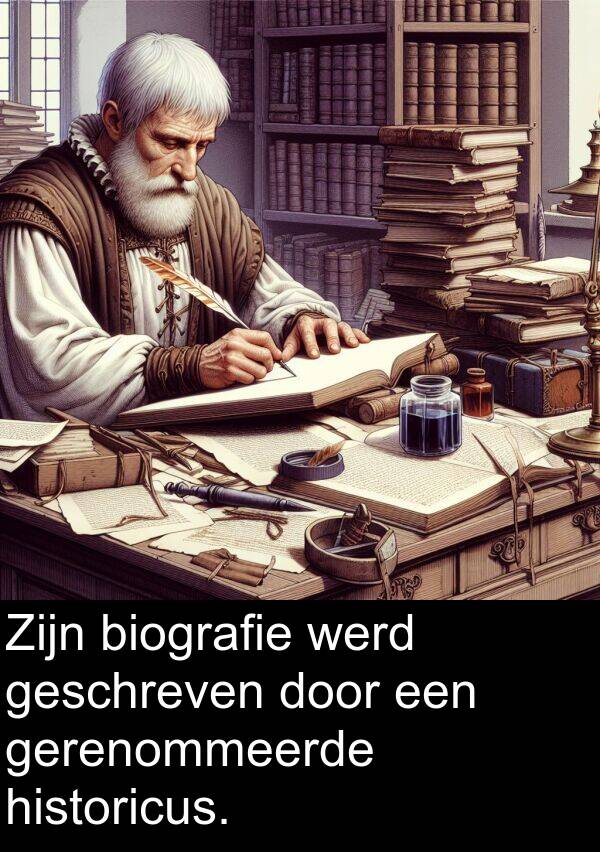 werd: Zijn biografie werd geschreven door een gerenommeerde historicus.