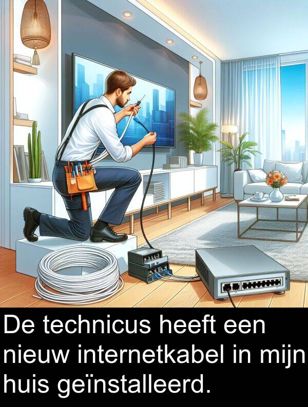 nieuw: De technicus heeft een nieuw internetkabel in mijn huis geïnstalleerd.