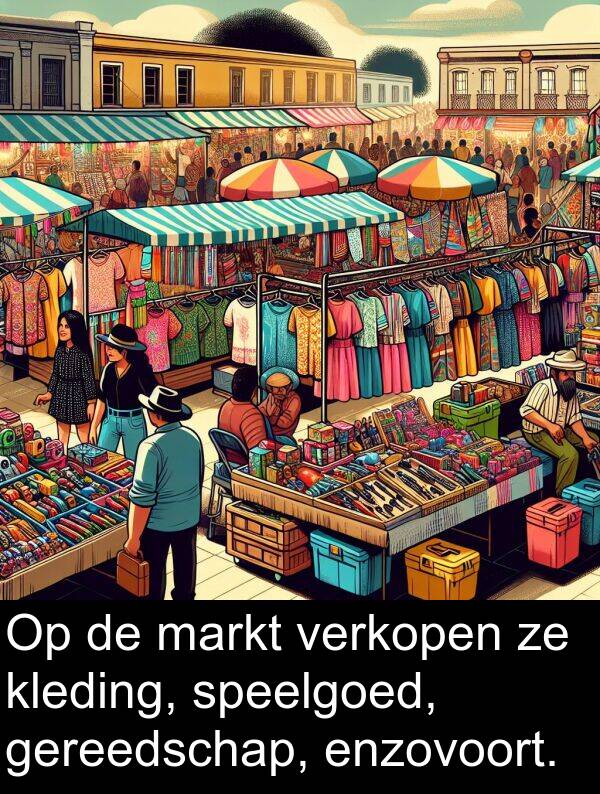 kleding: Op de markt verkopen ze kleding, speelgoed, gereedschap, enzovoort.