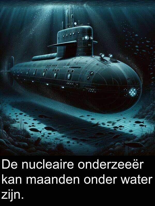 nucleaire: De nucleaire onderzeeër kan maanden onder water zijn.