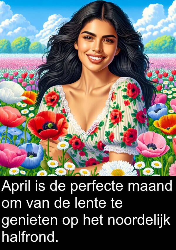 noordelijk: April is de perfecte maand om van de lente te genieten op het noordelijk halfrond.