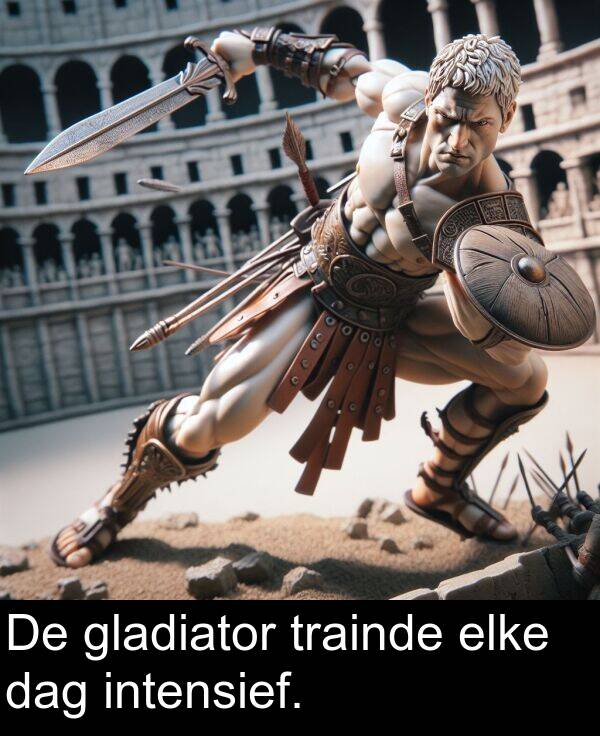 elke: De gladiator trainde elke dag intensief.