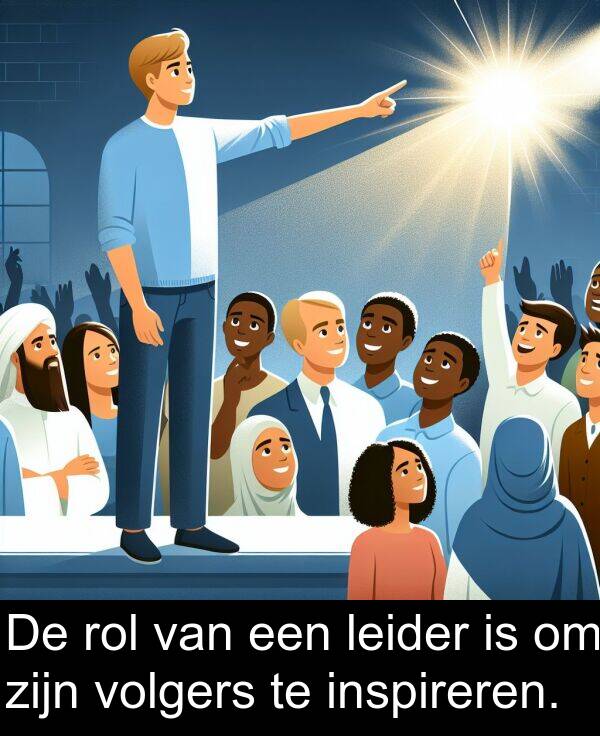 leider: De rol van een leider is om zijn volgers te inspireren.