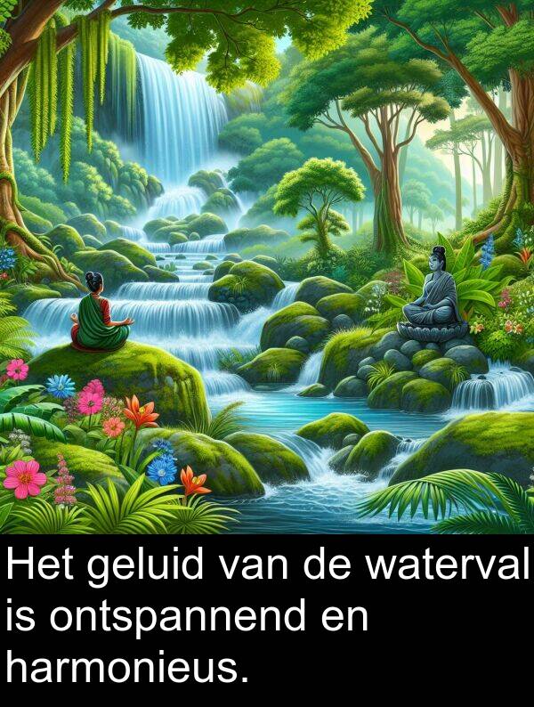 harmonieus: Het geluid van de waterval is ontspannend en harmonieus.