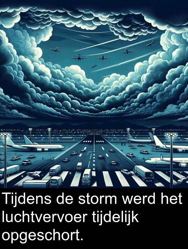 werd: Tijdens de storm werd het luchtvervoer tijdelijk opgeschort.