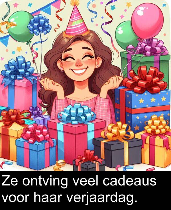 veel: Ze ontving veel cadeaus voor haar verjaardag.