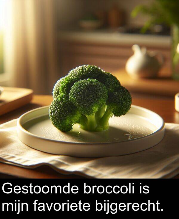 favoriete: Gestoomde broccoli is mijn favoriete bijgerecht.