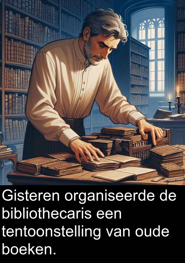 tentoonstelling: Gisteren organiseerde de bibliothecaris een tentoonstelling van oude boeken.