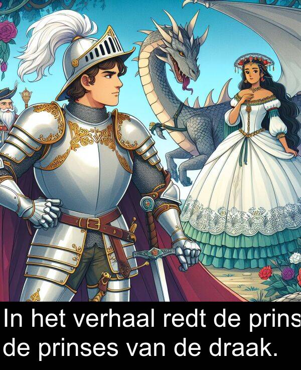 draak: In het verhaal redt de prins de prinses van de draak.