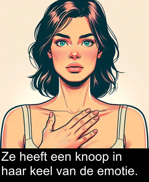 keel: Ze heeft een knoop in haar keel van de emotie.