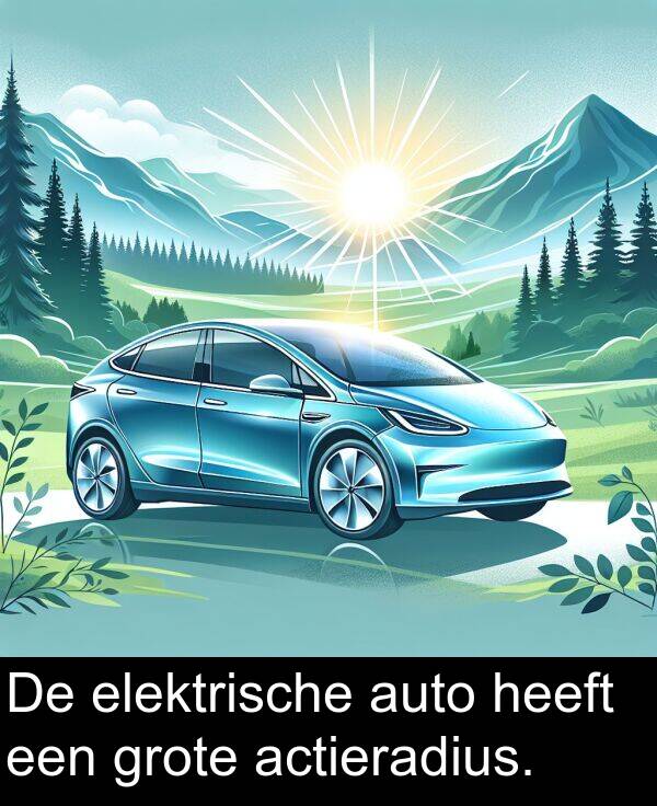 elektrische: De elektrische auto heeft een grote actieradius.