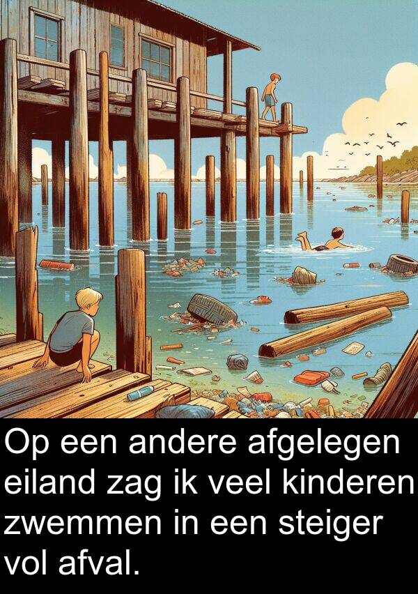 eiland: Op een andere afgelegen eiland zag ik veel kinderen zwemmen in een steiger vol afval.