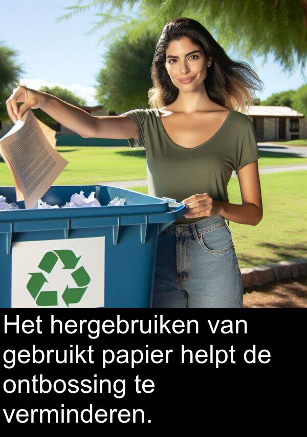 papier: Het hergebruiken van gebruikt papier helpt de ontbossing te verminderen.