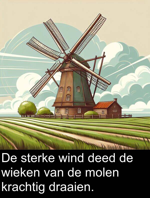 deed: De sterke wind deed de wieken van de molen krachtig draaien.