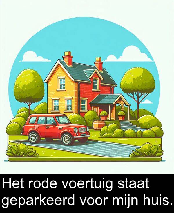 voor: Het rode voertuig staat geparkeerd voor mijn huis.