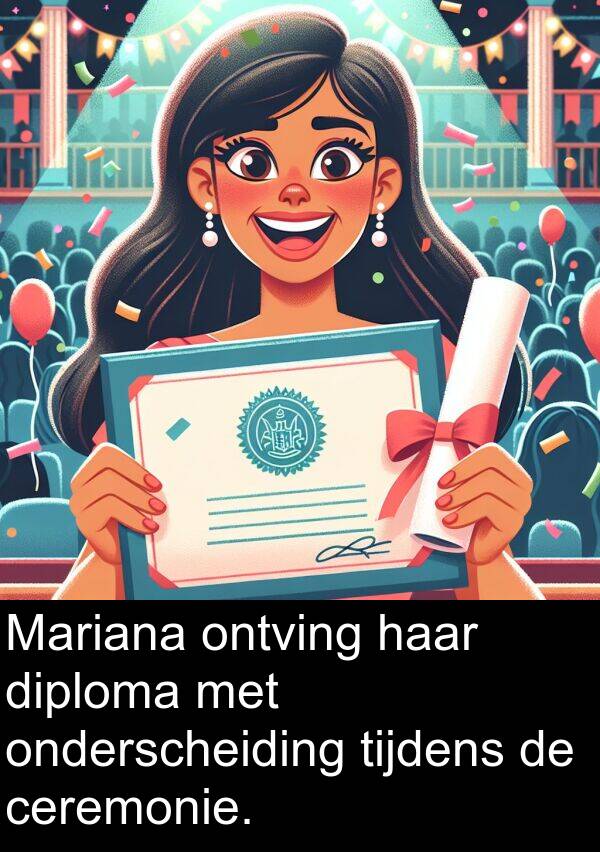 onderscheiding: Mariana ontving haar diploma met onderscheiding tijdens de ceremonie.