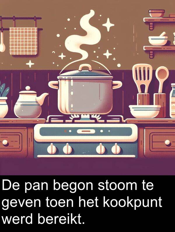 werd: De pan begon stoom te geven toen het kookpunt werd bereikt.