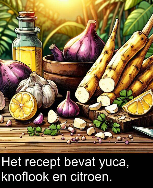 citroen: Het recept bevat yuca, knoflook en citroen.