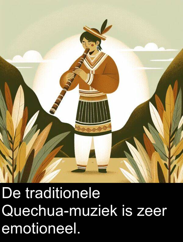 zeer: De traditionele Quechua-muziek is zeer emotioneel.