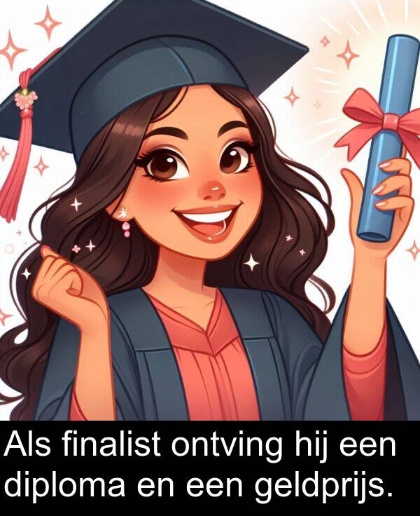 hij: Als finalist ontving hij een diploma en een geldprijs.