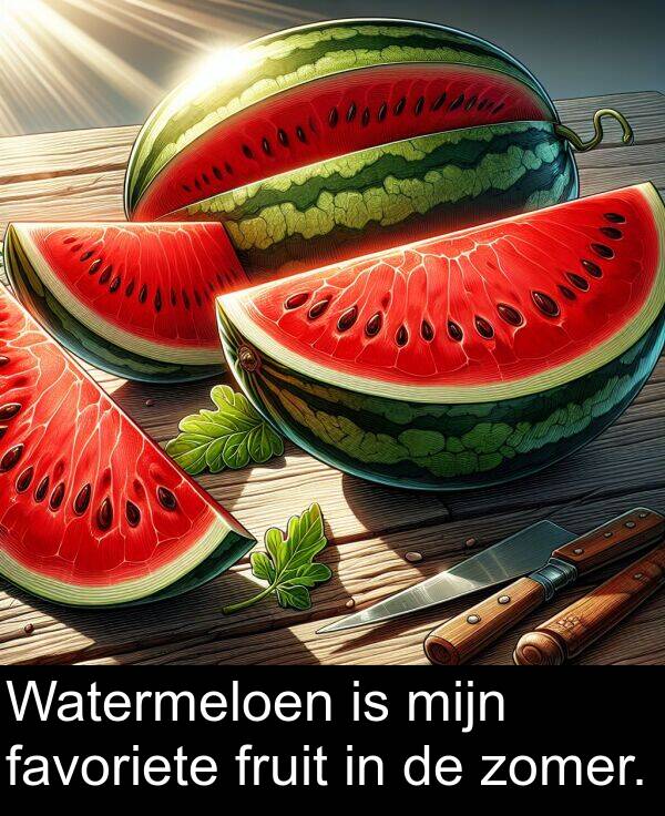 fruit: Watermeloen is mijn favoriete fruit in de zomer.