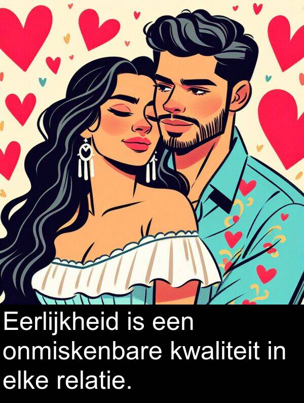 elke: Eerlijkheid is een onmiskenbare kwaliteit in elke relatie.