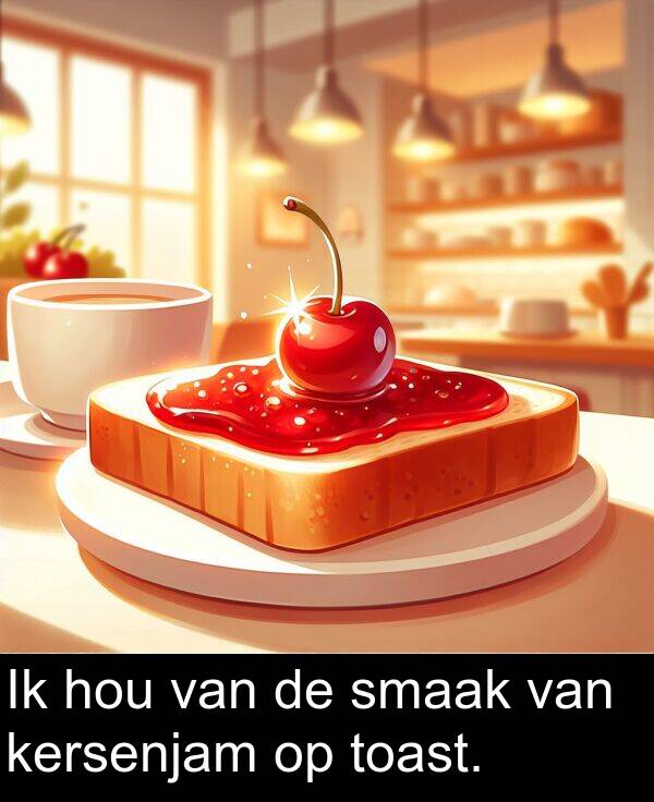 hou: Ik hou van de smaak van kersenjam op toast.