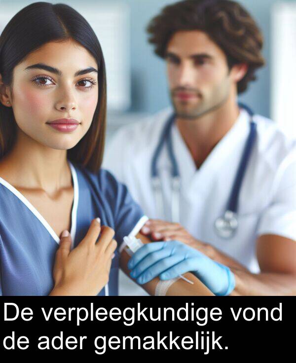 verpleegkundige: De verpleegkundige vond de ader gemakkelijk.