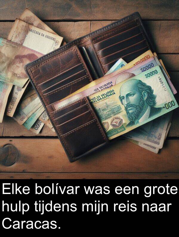 reis: Elke bolívar was een grote hulp tijdens mijn reis naar Caracas.