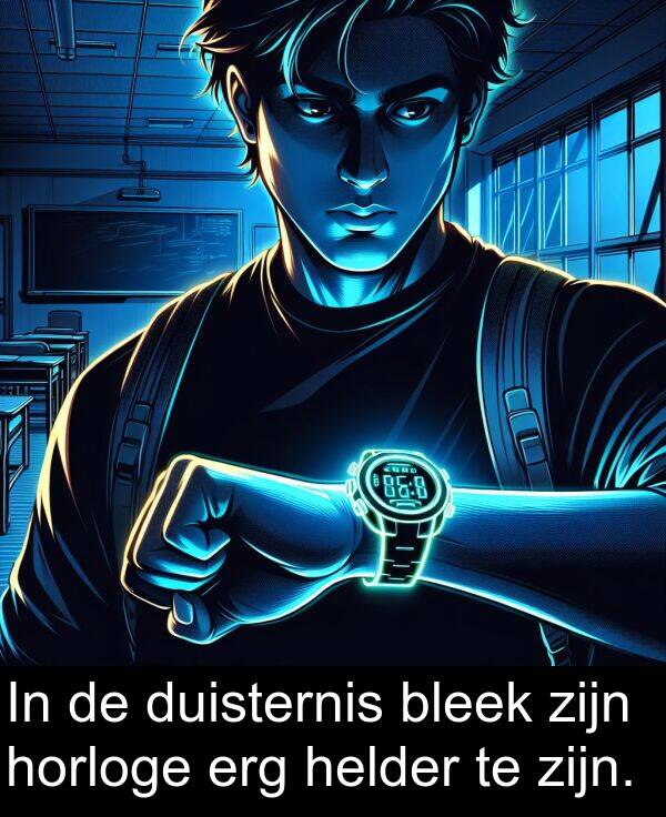 helder: In de duisternis bleek zijn horloge erg helder te zijn.