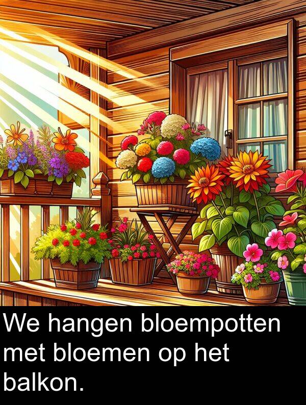 hangen: We hangen bloempotten met bloemen op het balkon.