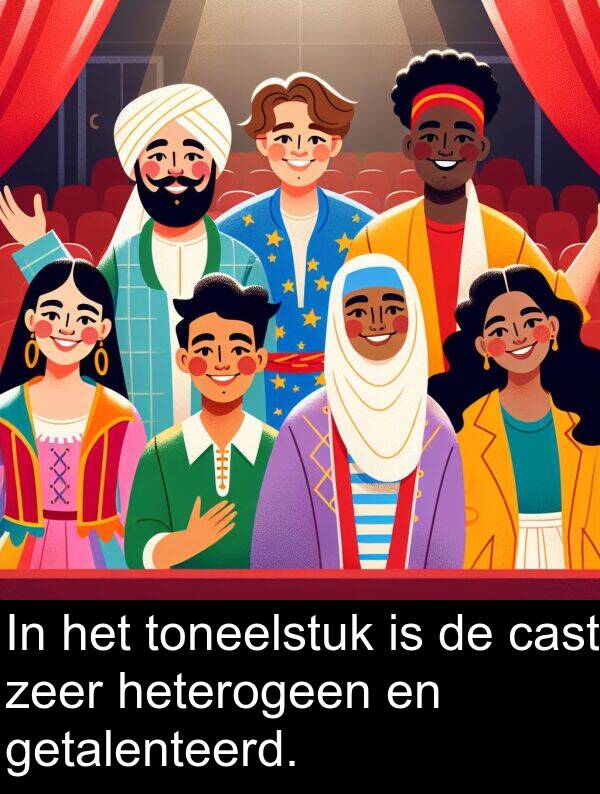 cast: In het toneelstuk is de cast zeer heterogeen en getalenteerd.