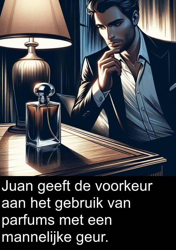 geeft: Juan geeft de voorkeur aan het gebruik van parfums met een mannelijke geur.