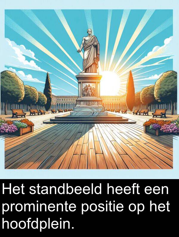 positie: Het standbeeld heeft een prominente positie op het hoofdplein.