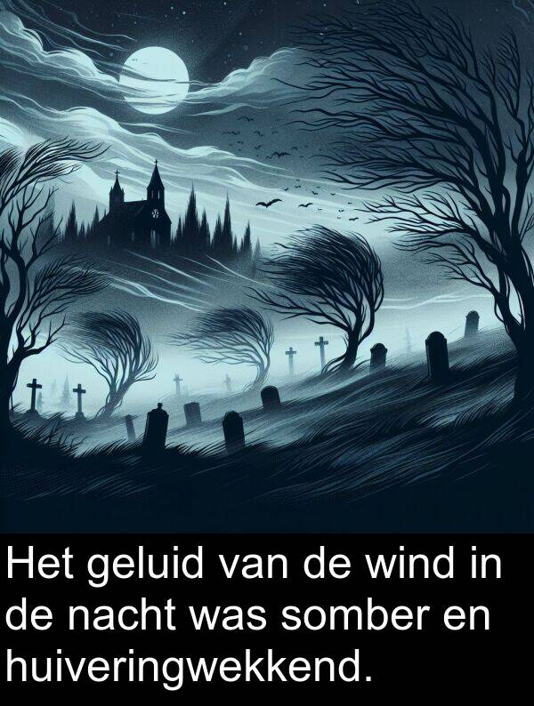 nacht: Het geluid van de wind in de nacht was somber en huiveringwekkend.