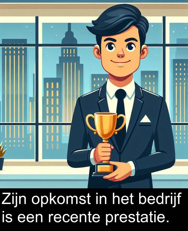 bedrijf: Zijn opkomst in het bedrijf is een recente prestatie.