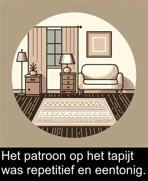 patroon: Het patroon op het tapijt was repetitief en eentonig.