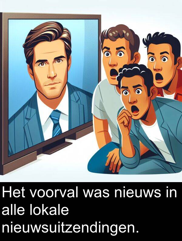 nieuws: Het voorval was nieuws in alle lokale nieuwsuitzendingen.