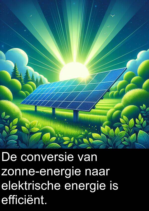 elektrische: De conversie van zonne-energie naar elektrische energie is efficiënt.