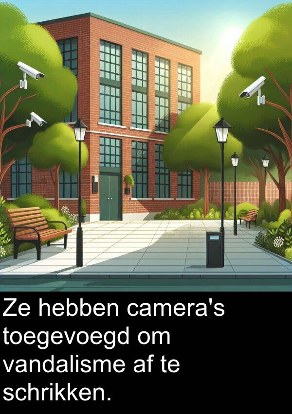 hebben: Ze hebben camera's toegevoegd om vandalisme af te schrikken.