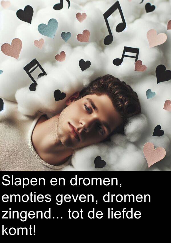 emoties: Slapen en dromen, emoties geven, dromen zingend... tot de liefde komt!