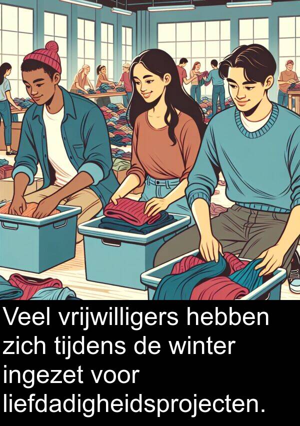 ingezet: Veel vrijwilligers hebben zich tijdens de winter ingezet voor liefdadigheidsprojecten.