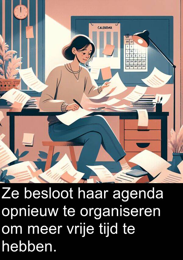 meer: Ze besloot haar agenda opnieuw te organiseren om meer vrije tijd te hebben.