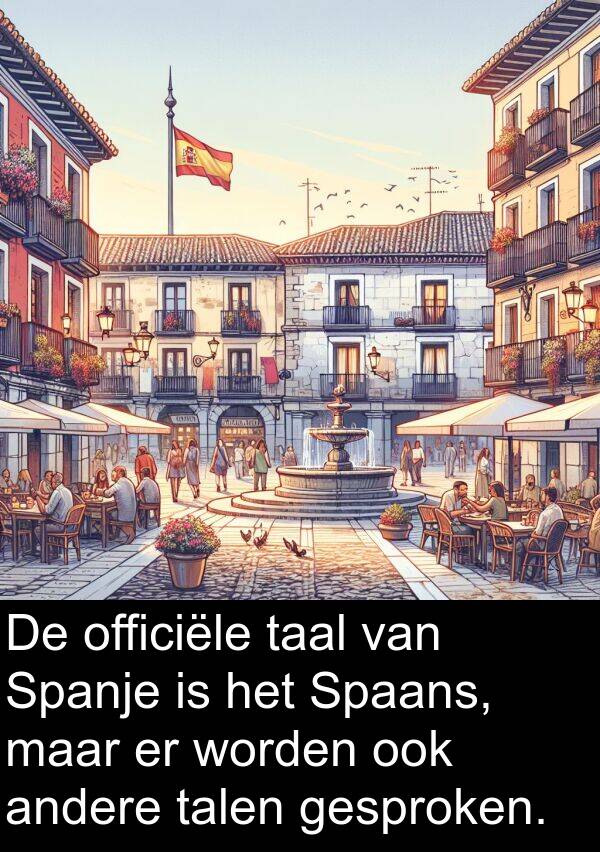 officiële: De officiële taal van Spanje is het Spaans, maar er worden ook andere talen gesproken.