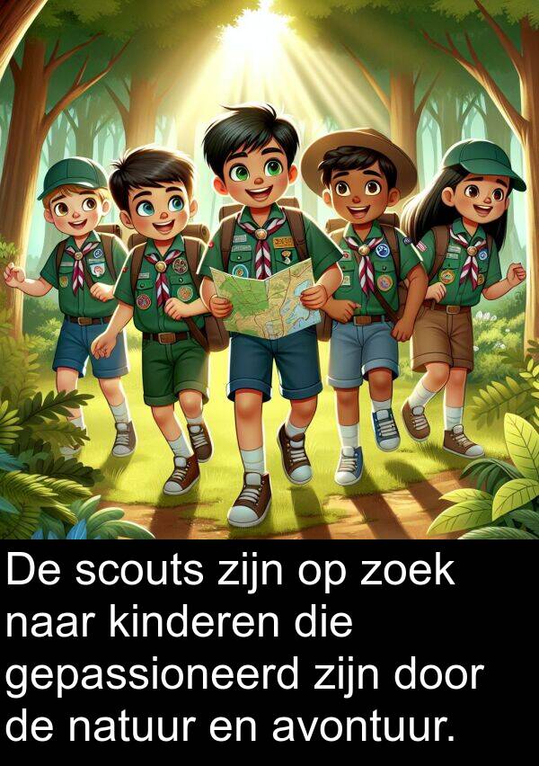 zoek: De scouts zijn op zoek naar kinderen die gepassioneerd zijn door de natuur en avontuur.