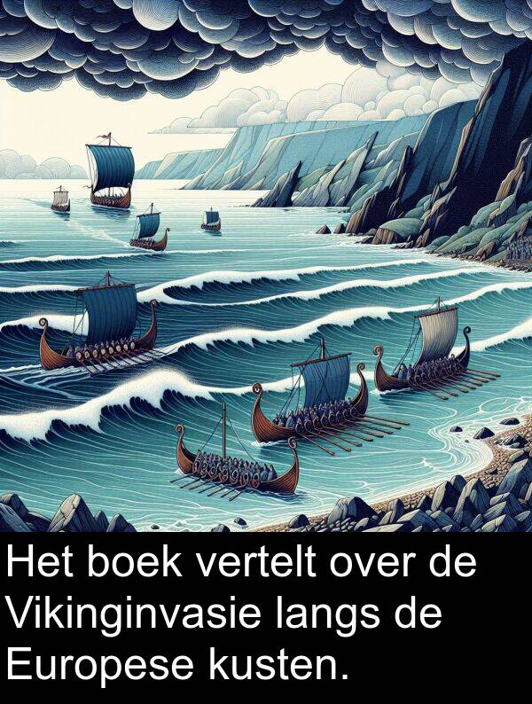 langs: Het boek vertelt over de Vikinginvasie langs de Europese kusten.